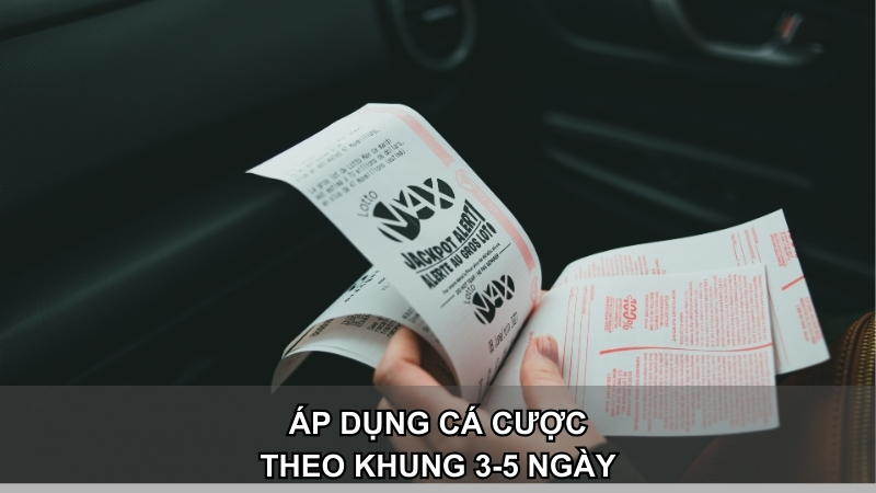 Áp dụng chu kỳ 3-5 ngày để tăng cơ hội thưởng hiệu quả