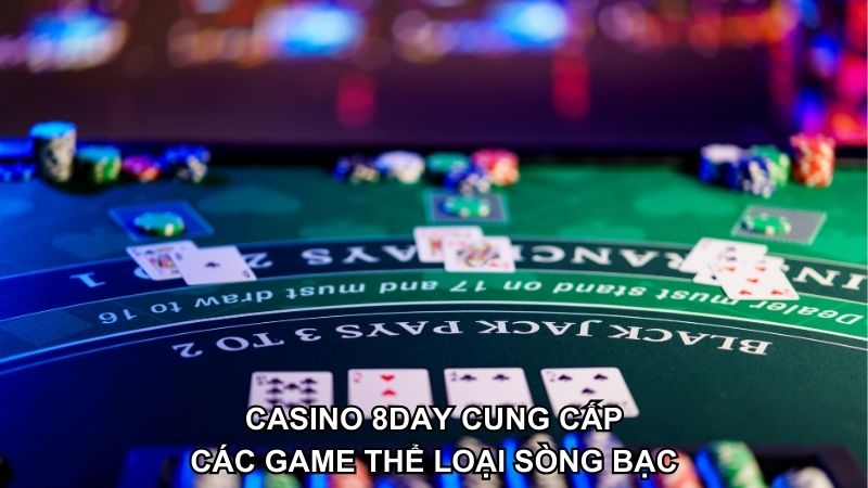 Casino 8DAY ấn tượng với thể loại sòng bạc hấp dẫn