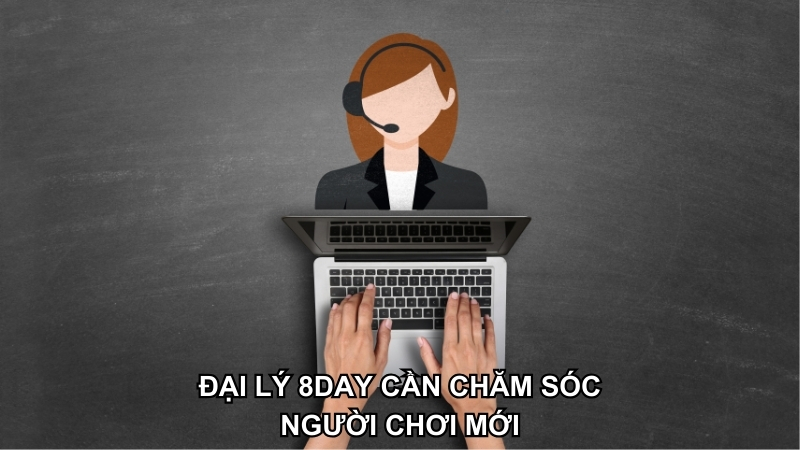 Đại lý hỗ trợ chăm sóc cho người chơi mới vào hệ thống