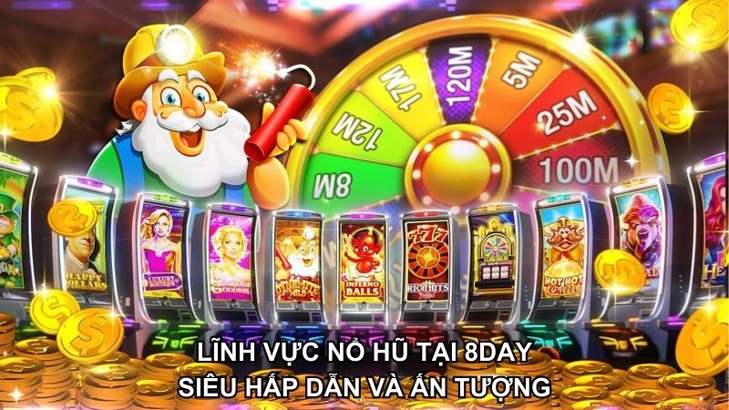 Nổ hũ 8DAY là lĩnh vực giải trí thú vị và hấp dẫn