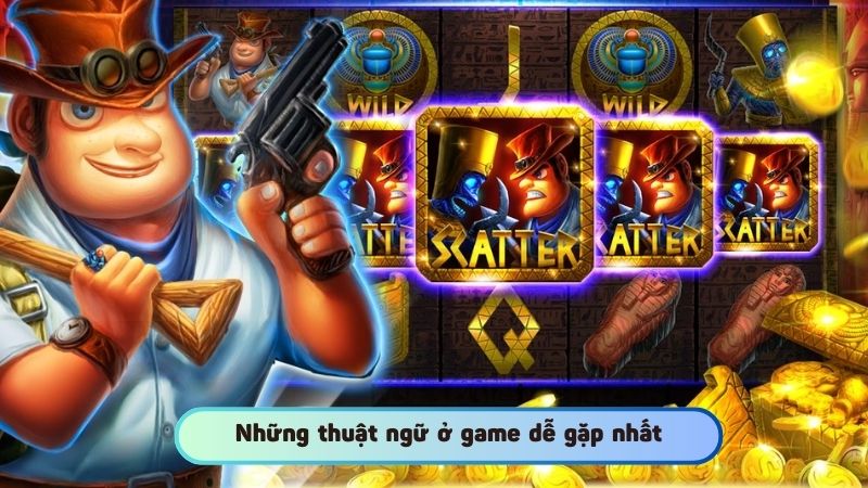 Những thuật ngữ ở game dễ gặp nhất