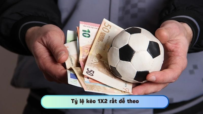 Tỷ lệ kèo 1X2 rất dễ theo